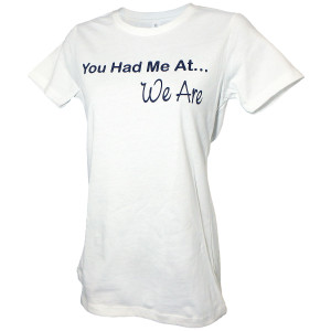 women's short sleeve You Had Me at We Are image